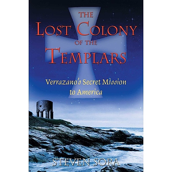 The Lost Colony of the Templars, Steven Sora