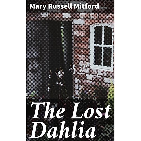 The Lost Dahlia, Mary Russell Mitford