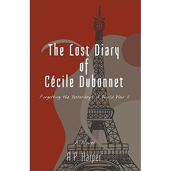 The Lost Diary of Cécile Dubonnet, A. P. Harper