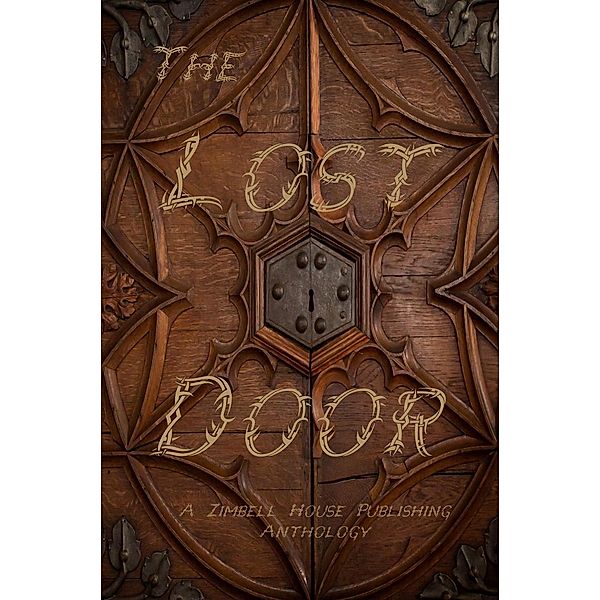 The Lost Door, Zimbell House Publishing, Jeremy Kratka, Emily Leedham, Matthew McKiernan, Michelle Monigan, Alma Sinan, Calvin Smith, Allison Thornton, Dj Tyrer, Jayne Moore Waldrop, Dennis Winkleblack, Jeannie Alderdice, Gary Wosk, Jon Alston, Tony Conaway, Sammi Cox, Yi Yi Du, Michael Evis, E. W. Farnsworth, Pamela Jeffs