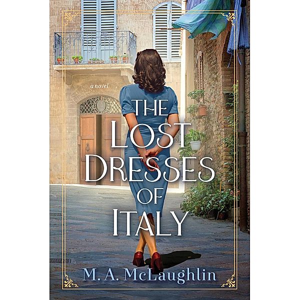 The Lost Dresses of Italy, M. A. Mclaughlin