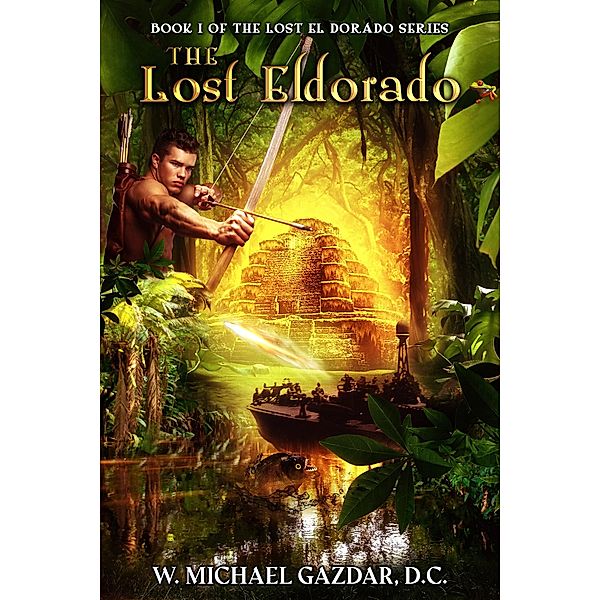 The Lost El Dorado (The Lost El Dorado Series, #1) / The Lost El Dorado Series, Michael Gazdar