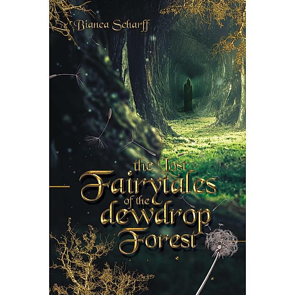 The Lost Fairytales of the Dewdrop Forest, Bianca Scharff