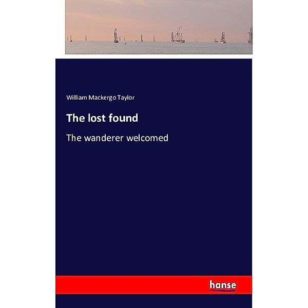 The lost found, William M. Taylor