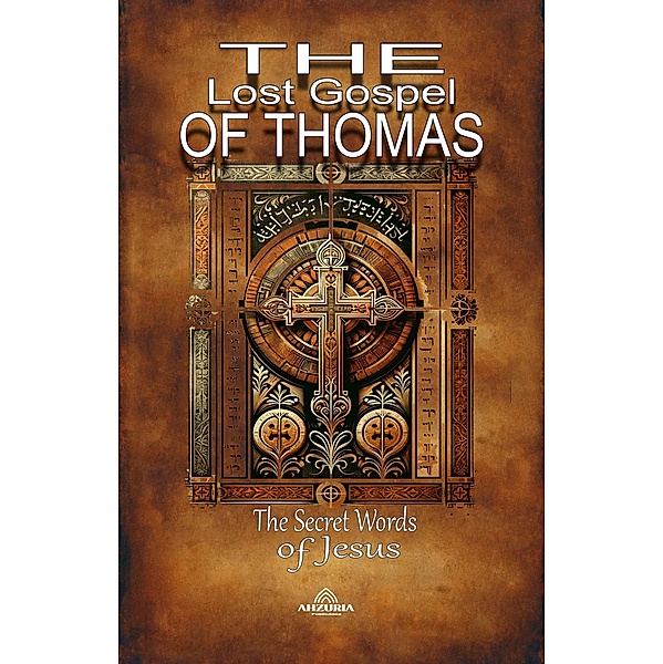The Lost Gospel of Thomas -The Secret Words of Jesus, Luiz Antonio Dos Santos