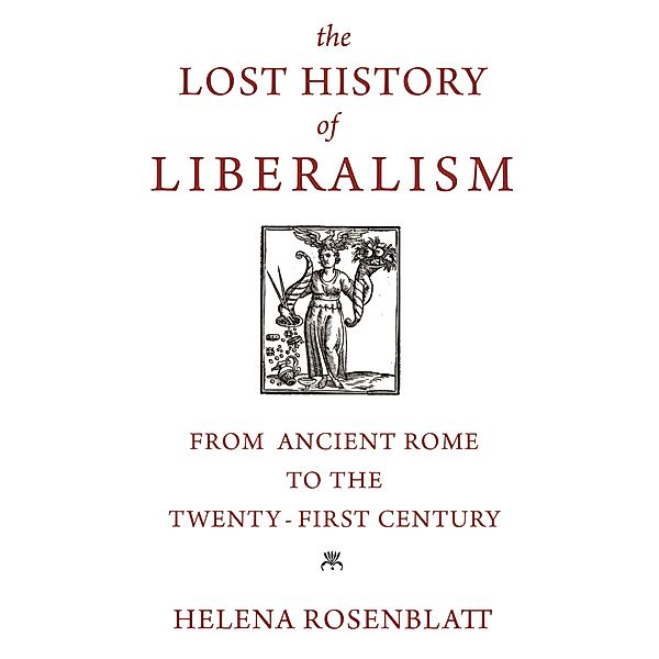 The Lost History of Liberalism, Helena Rosenblatt