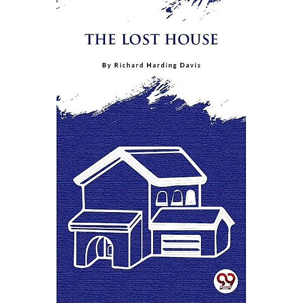 The Lost House, Richard Harding Davis