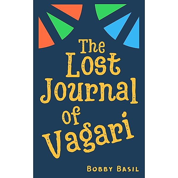 The Lost Journal of Vagari: A Middle Grade Adventure Book for Kids, Bobby Basil
