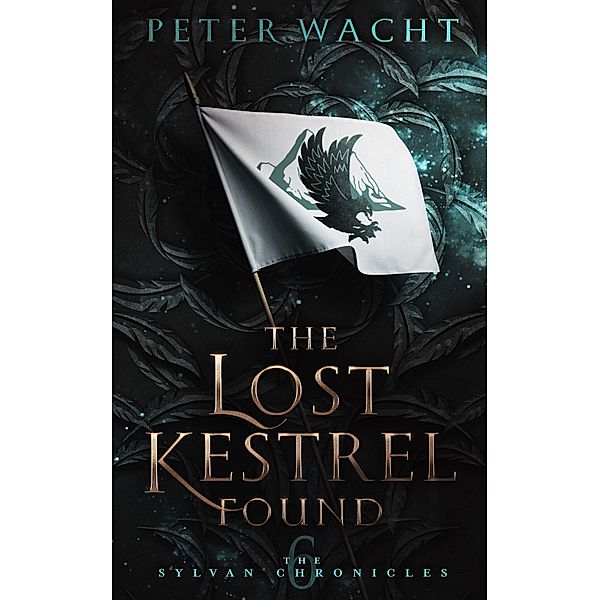 The Lost Kestrel Found (The Sylvan Chronicles, #6) / The Sylvan Chronicles, Peter Wacht