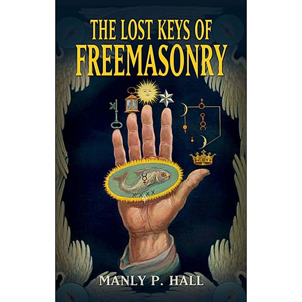 The Lost Keys of Freemasonry, Manly P. Hall