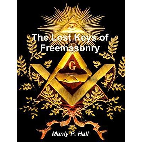 The Lost Keys of Freemasonry / Print On Demand, Manly P. Hall