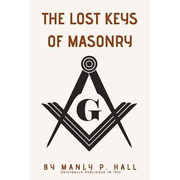The Lost Keys of Masonry, Manly P. Hall