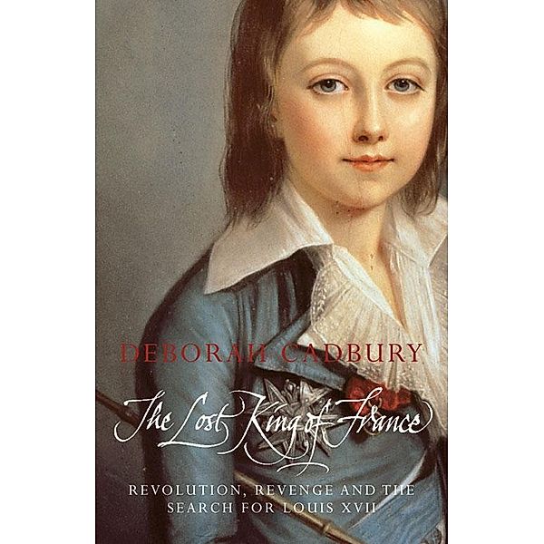 The Lost King of France, Deborah Cadbury