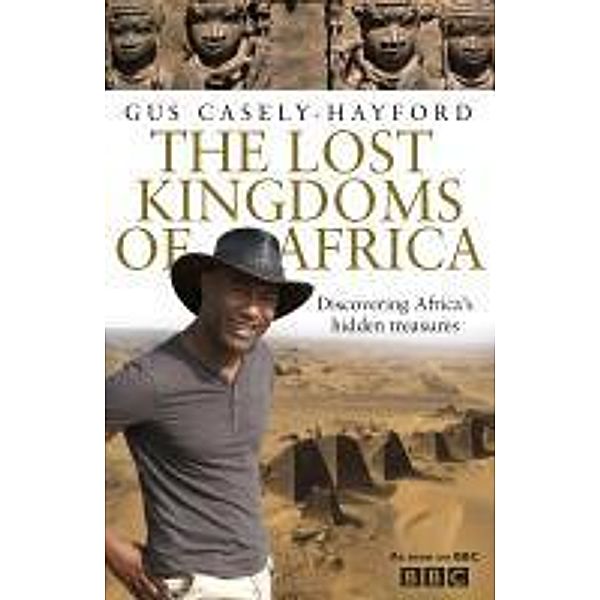 The Lost Kingdoms of Africa, Gus Casely-Hayford