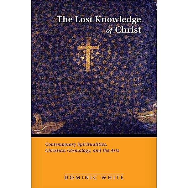 The Lost Knowledge of Christ, Dominic White