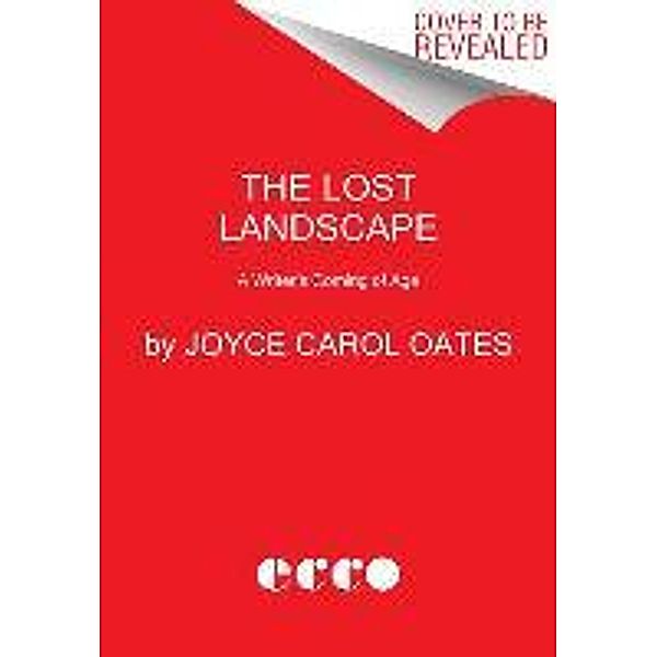 The Lost Landscape, Joyce Carol Oates