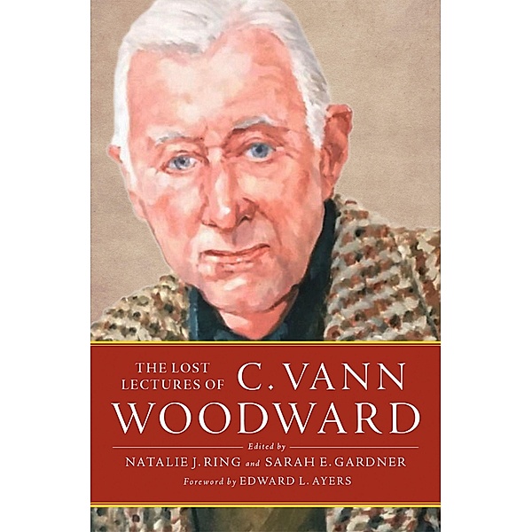 The Lost Lectures of C. Vann Woodward, C. Vann Woodward