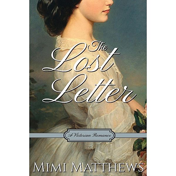 The Lost Letter: A Victorian Romance, Mimi Matthews