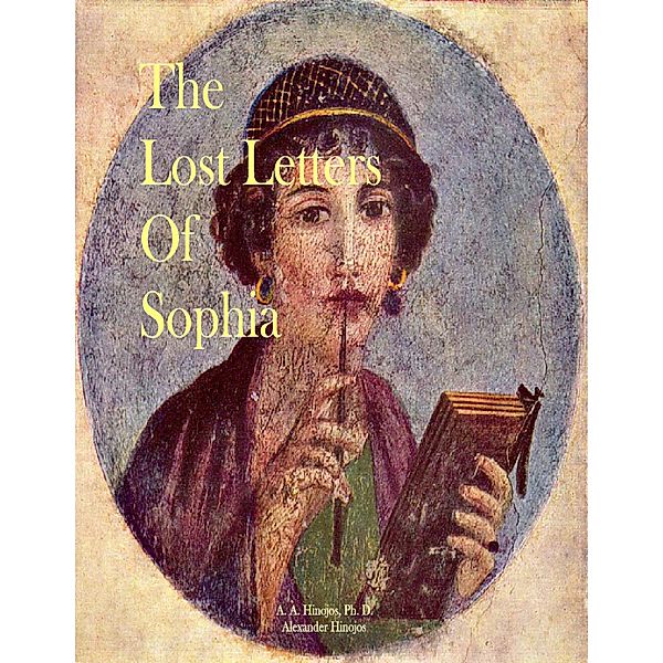 The Lost Letters of Sophia, Ph. D Hinojos