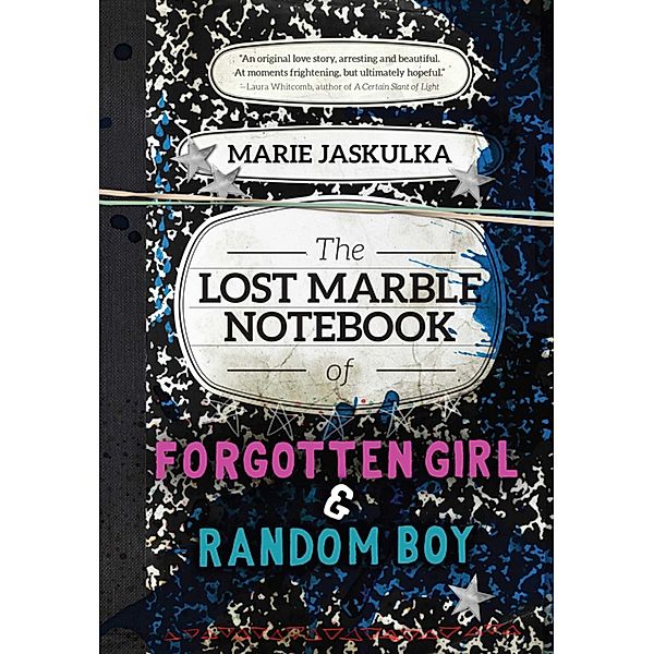 The Lost Marble Notebook of Forgotten Girl & Random Boy, Marie Jaskulka