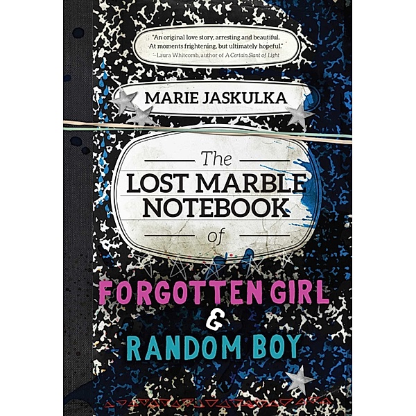 The Lost Marble Notebook of Forgotten Girl & Random Boy, Marie Jaskulka