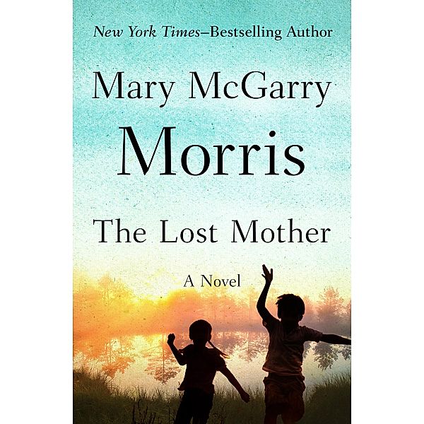 The Lost Mother, Mary McGarry Morris