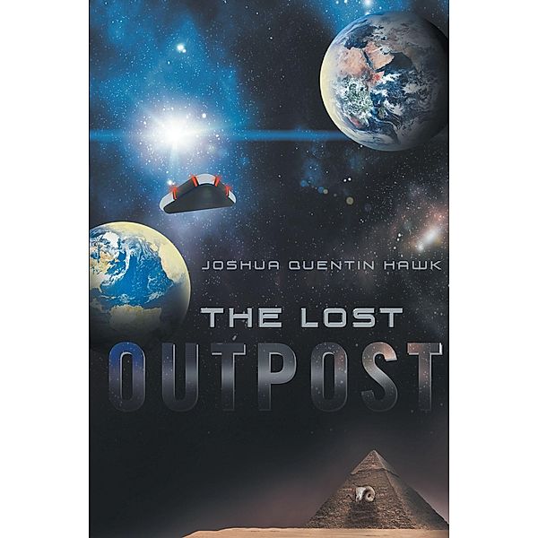 The Lost Outpost / Newman Springs Publishing, Inc., Joshua Quentin Hawk