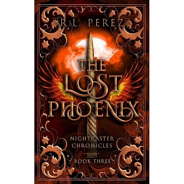 The Lost Phoenix (Nightcaster Chronicles, #3) / Nightcaster Chronicles, R. L. Perez