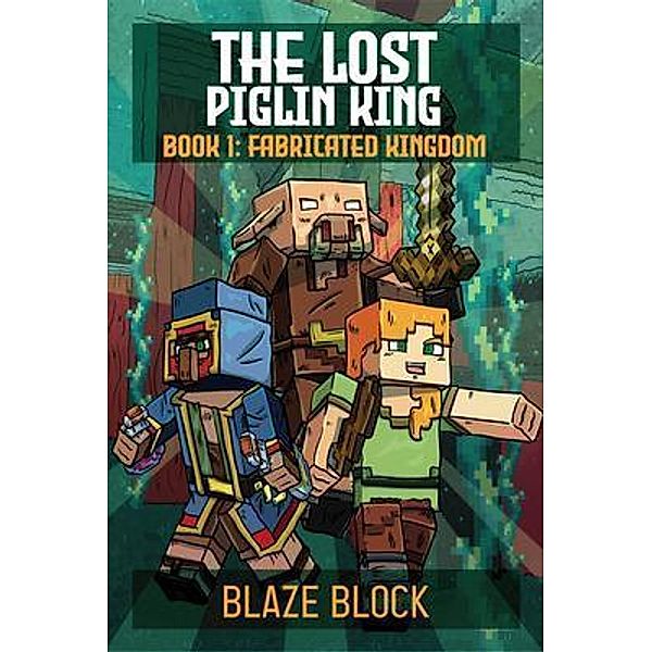 The Lost Piglin King Book 1 / The Lost Piglin King Bd.1, Blaze Block