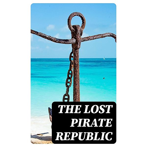 The Lost Pirate Republic, Daniel Defoe, Charles Ellms, Captain Charles Johnson