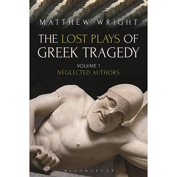 The Lost Plays of Greek Tragedy (Volume 1), Matthew Wright