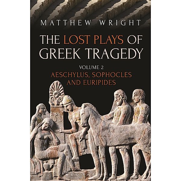 The Lost Plays of Greek Tragedy (Volume 2), Matthew Wright