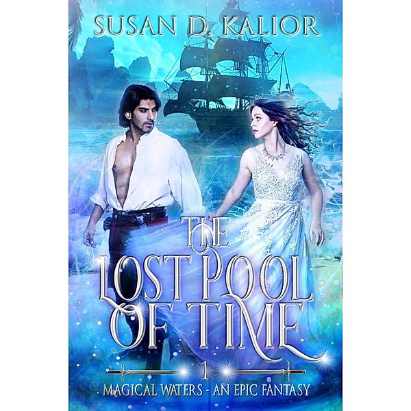 The Lost Pool of Time (Magical Waters - An Epic Fantasy, #1) / Magical Waters - An Epic Fantasy, Susan D. Kalior