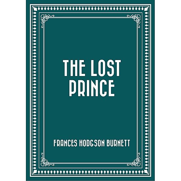 The Lost Prince, Frances Hodgson Burnett