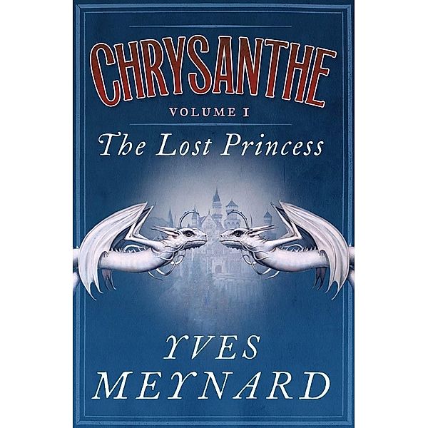 The Lost Princess / Chrysanthe Bd.1, Yves Meynard