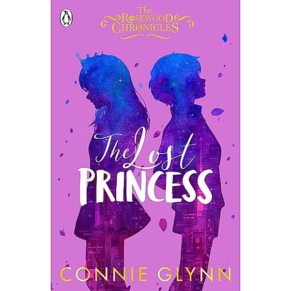 The Lost Princess / The Rosewood Chronicles, Connie Glynn