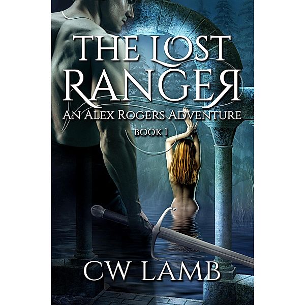 The Lost Ranger (An Alex Rogers Adventure, #1) / An Alex Rogers Adventure, Cw Lamb