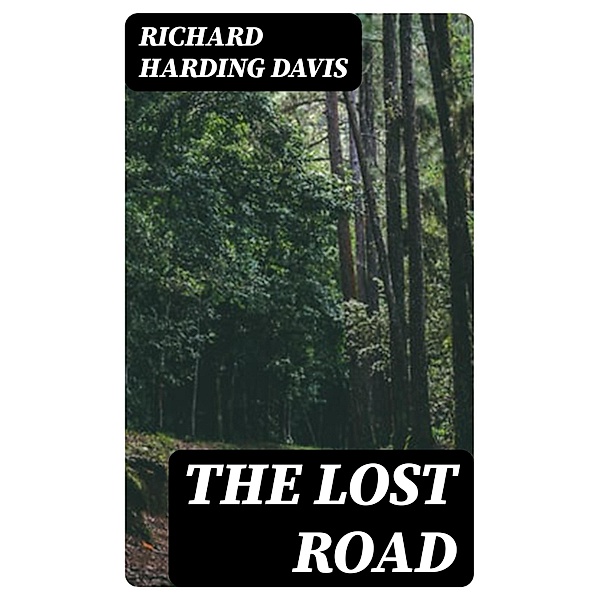 The Lost Road, Richard Harding Davis