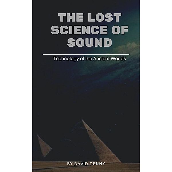 The Lost Science of Sound, David Denny