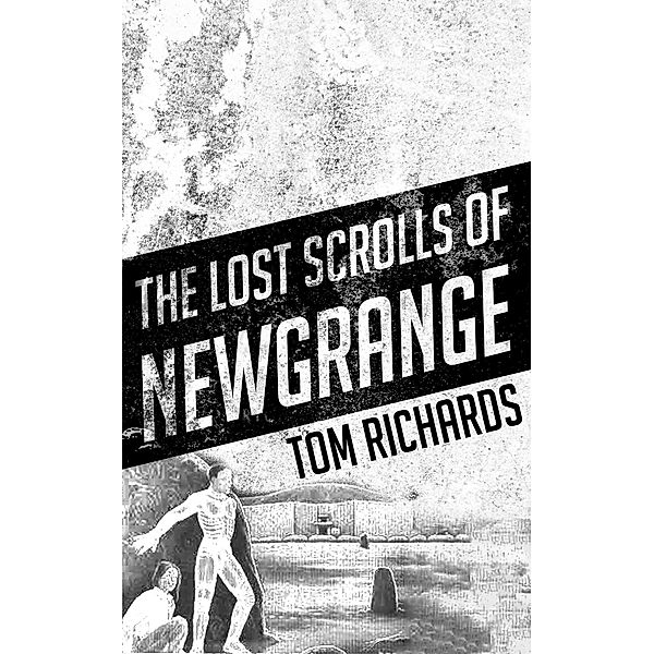 The Lost Scrolls of Newgrange, Tom Richards