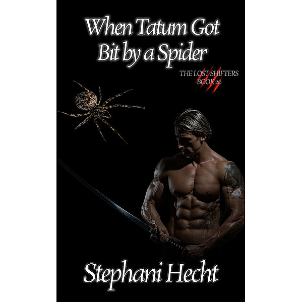 The Lost Shifters: When Tatum Got Bit by a Spider (Lost Shifters Book #20), Stephani Hecht