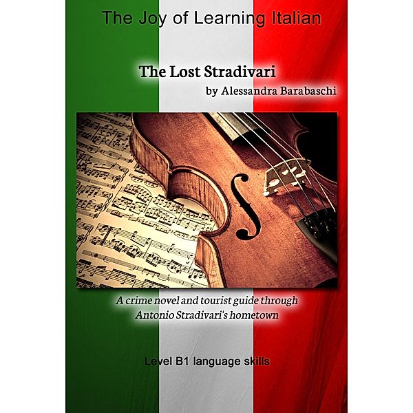 The Lost Stradivari - Language Course Italian Level B1 / Language Course Italian, Alessandra Barabaschi