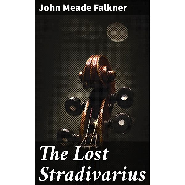 The Lost Stradivarius, John Meade Falkner