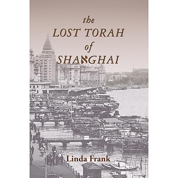 The Lost Torah of Shanghai (A Lily Kovner Mystery, #2) / A Lily Kovner Mystery, Linda Frank