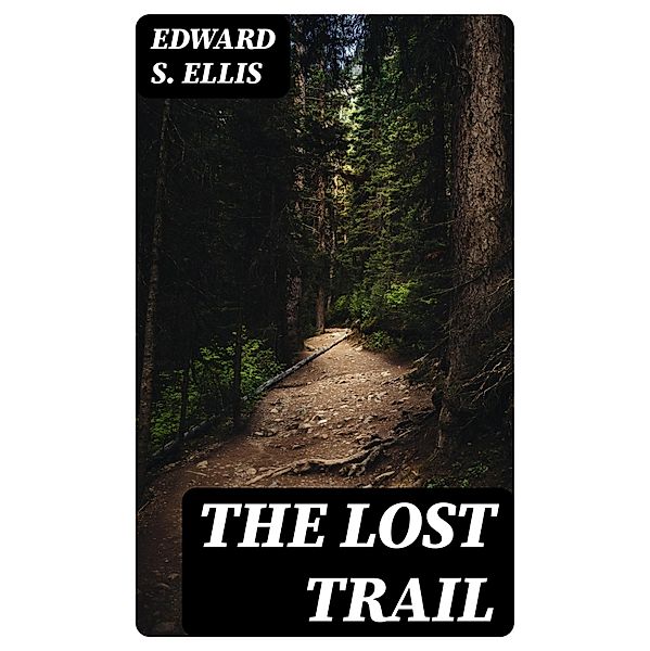 The Lost Trail, Edward S. Ellis