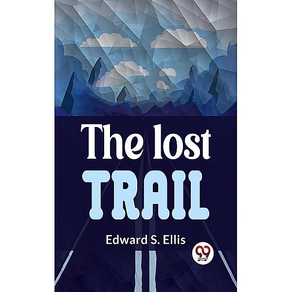 The Lost Trail, Edward S. Ellis