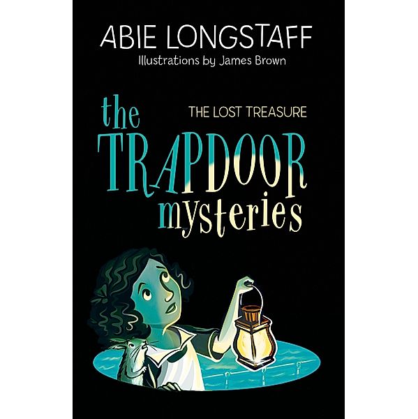 The Lost Treasure / The Trapdoor Mysteries Bd.4, Abie Longstaff