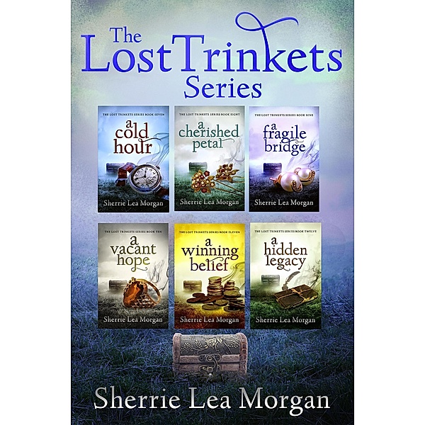 The Lost Trinkets Series: Books Seven to Twelve / The Lost Trinkets Series, Sherrie Lea Morgan