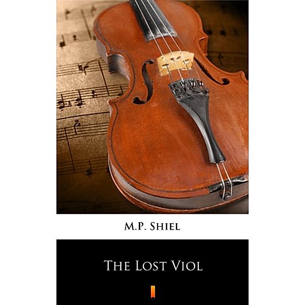 The Lost Viol, M. P. Shiel