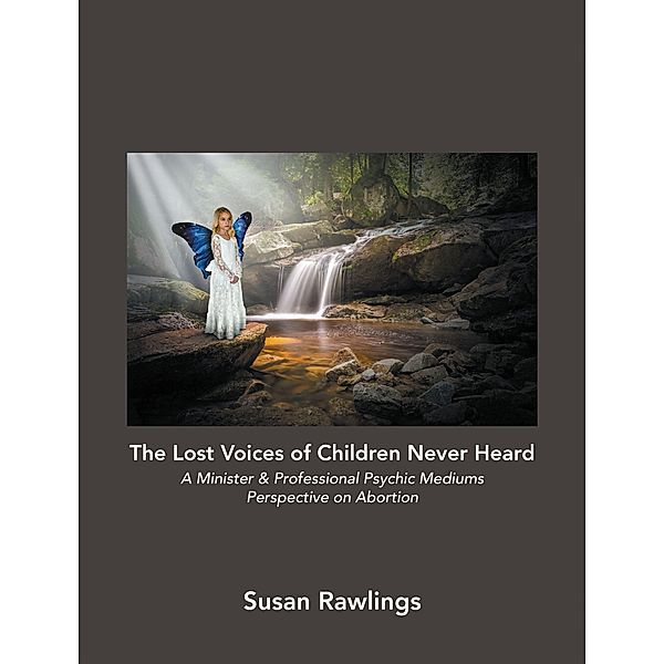The Lost Voices of Children Never Heard, Susan Rawlings